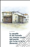 La cappella di San Romedio con annessa casetta dell'eremita alle fucine di Sacco (Rovereto) libro di Prosser Italo