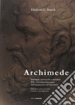 Archimede. Immagini, iconografie e metafore dello scienziato siracusano dal Cinquecento all'Ottocento libro