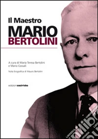 Il maestro Mario Bertolini