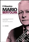 Il maestro Mario Bertolini libro