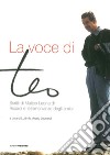 La voce di Teo. Scritti di Matteo Leonardi. Ricordi e testimonianze degli amici libro