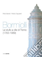 Bormiolli. Le stufe a olle di Trento (1763-1889)