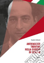 Antifascisti trentini nella guerra di Spagna libro