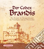 Der codex Brandis. Die Burgen im Burggrafenamt im Vinschgau und im Oberinntal libro