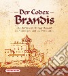 Der codex Brandis. Die Burgen im Burggrafenamt im Vinschgau und im Oberinntal libro di Kindl U. (cur.) Baccin A. (cur.)