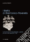 I Betta di Brentonico-Rovereto. Storia di una famiglia della valle Lagarina attraverso tre secoli (XVII-XIX) libro