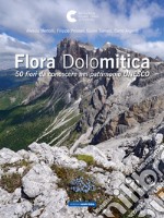 Flora dolomitica. 50 fiori da conoscere nel patrimonio Unesco