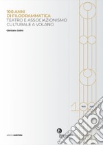 100 anni di filodrammatica. Teatro e associazionismo culturale a Volano