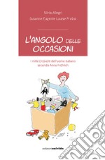 L'angolo delle occasioni. I mille (ris)volti dell'uomo italiano secondo Anne Fröhlich libro