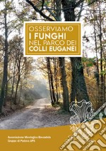 Osserviamo i funghi nel parco dei colli Euganei libro