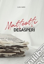 Matteotti raccontato da Degasperi libro