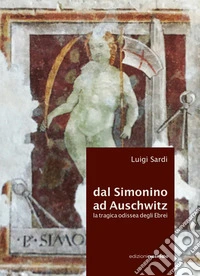 Dal Simonino ad Auschwitz. La tragica odissea degli ebrei libro