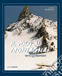 Il volo in montagna. Ieri, oggi, domani