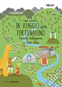 In viaggio con FortunaDino. Rovereto, Vallagarina e Monte Baldo