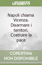 Napoli chiama Vicenza. Disarmare i territori. Costruire la pace libro