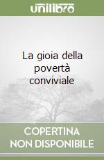 La gioia della povertà conviviale libro