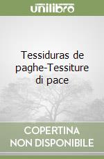 Tessiduras de paghe-Tessiture di pace