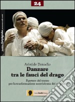 Danzare tra le fauci del drago. Il potere del teatro per la trasformazione nonviolenta dei conflitti