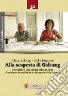 Alla scoperta di Galtung. Johan illustra i fondamenti della sua opera di mediatore deo conflitti in un dialogo con Erika Degortes libro di Galtung Johan Degortes Erika