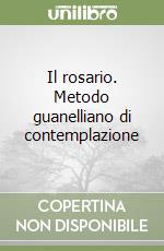 Il rosario. Metodo guanelliano di contemplazione libro