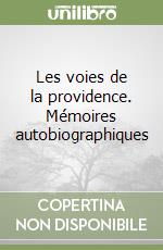 Les voies de la providence. Mémoires autobiographiques libro