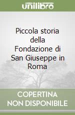 Piccola storia della Fondazione di San Giuseppe in Roma libro