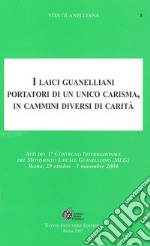 I laici guanelliani portatori di un unico carisma, in cammini diversi di carità libro