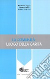 La comunità. Luogo di carità libro