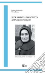 Suor Marcellina Bosatta. Anima materna