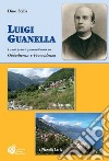 Luigi Guanella. I suoi primi quarant'anni in Obbedienza e Provvidenza da Fraciscio (1842) a Pianello Lario (1886) libro