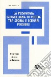 La pedagogia guanelliana in Puglia tra storia e scenari possibili. Convegno storico pedagogico libro