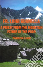 Fr. Luigi Guanella a priest from the mountain father of the poor. Portrai of a saint