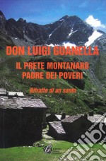 Don Luigi Guanella il prete montanaro padre dei poveri. Ritratto di un santo