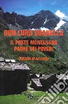 Don Luigi Guanella il prete montanaro padre dei poveri. Ritratto di un santo libro