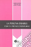 La persona disabile: dignità e promozione integrale libro