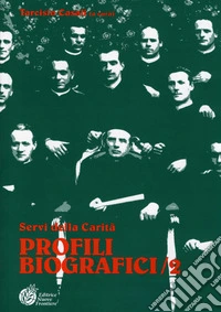 Profili biografici. Servi della carità. Vol. 2 libro