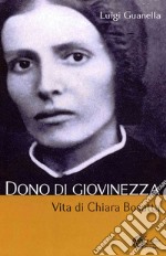 Dono di giovinezza. Vita di Chiara Bosatta