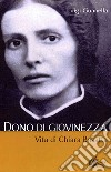 Dono di giovinezza. Vita di Chiara Bosatta libro