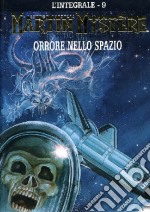 L'integrale di Martin Mystère. Vol. 9: Orrore nello spazio libro