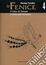 Il libro di Yamato-Il libro dell'universo. La fenice. Vol. 4 libro