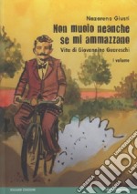 Non muoio neanche se mi ammazzano. Vita di Giovannino Guareschi. Vol. 1 libro