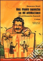 Non muoio neanche se mi ammazzano. Vita di Giovannino Guareschi. Vol. 2 libro