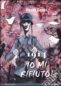 1914, io mi rifiuto! libro