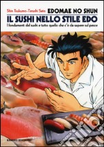 Edomae no shun. Il sushi nello stile Edo. I fondamenti del sushi e tutto quello che c'è da sapere sul pesce libro