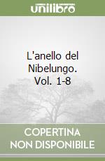 L'anello del Nibelungo. Vol. 1-8 libro