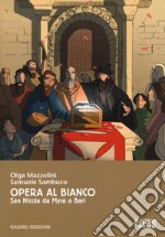 Opera al bianco. San Nicola da Myra a Bari libro