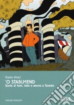 'O stablmend. Storie di fumi, lotte e amore a Taranto libro