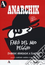 Anarchik. Farò del mio peggio. Cronache anarchiche a fumetti