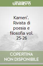 Kamen'. Rivista di poesia e filosofia vol. 25-26 libro