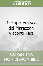 Il cippo etrusco dei Marazzani Visconti Terzi libro